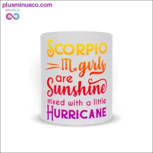 Scorpio girls are Sunshine mixed with a little Hurricane