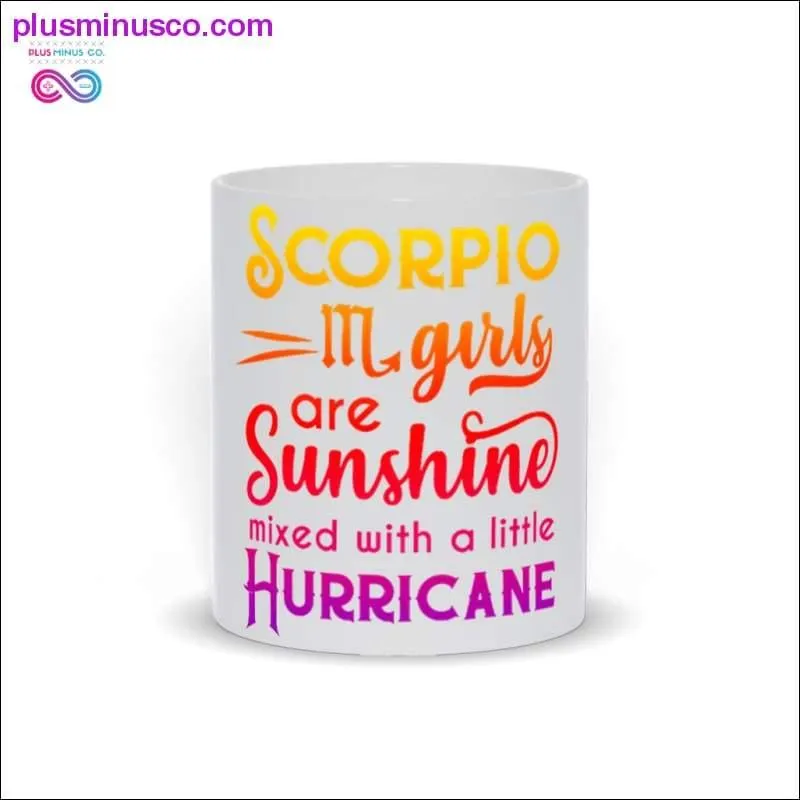 Scorpio girls are Sunshine mixed with a little Hurricane